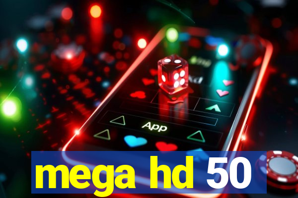 mega hd 50